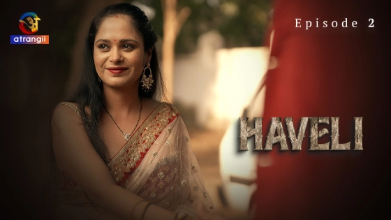 Haveli Part 1 – S01E02 – 2024 – Hindi Hot Web Series – Atrangii