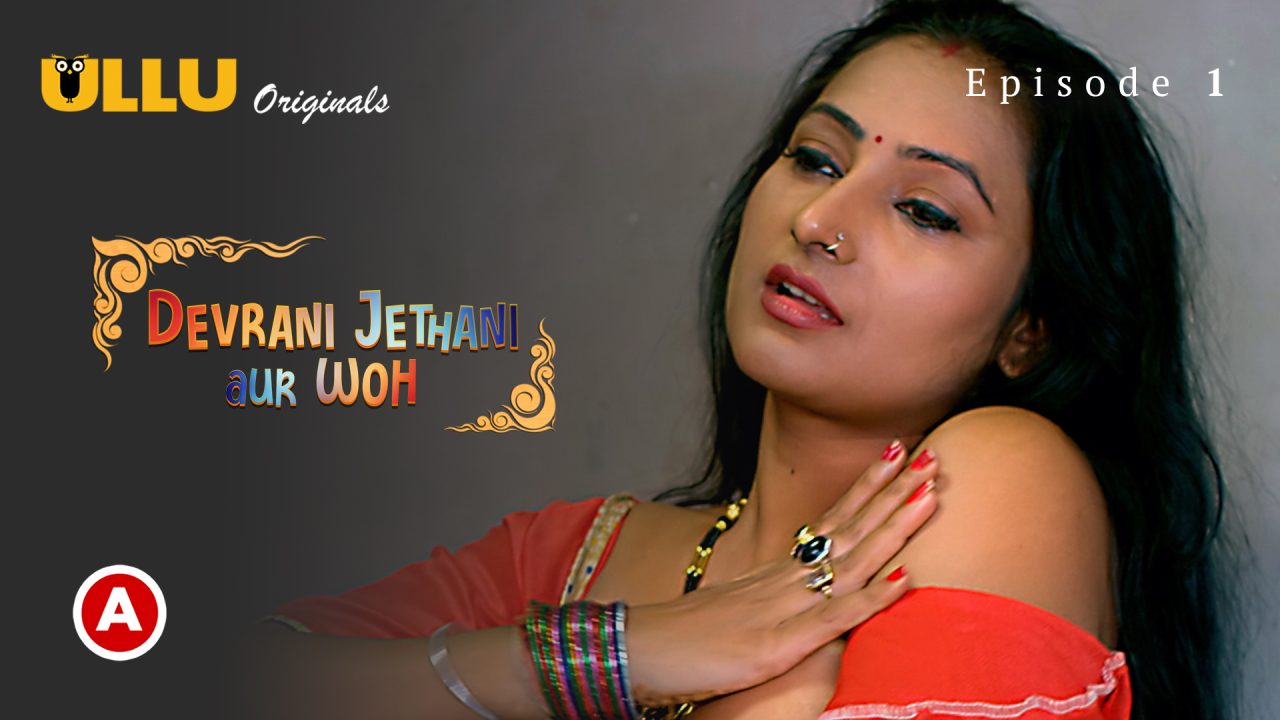 Devrani Jethani Aur Woh S01E01 2023 Hindi Hot Web Series – Ullu